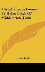 Miscellaneous Poems By Helen Leigh Of Middlewich (1788)