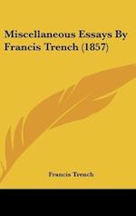 Miscellaneous Essays By Francis Trench (1857)