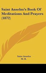 Saint Anselm's Book Of Meditations And Prayers (1872)