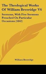 The Theological Works Of William Beveridge V6