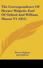The Correspondence Of Horace Walpole, Earl Of Orford And William Mason V1 (1851)
