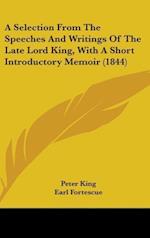 A Selection From The Speeches And Writings Of The Late Lord King, With A Short Introductory Memoir (1844)
