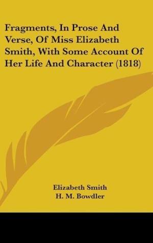 Fragments, In Prose And Verse, Of Miss Elizabeth Smith, With Some Account Of Her Life And Character (1818)