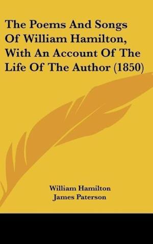 The Poems And Songs Of William Hamilton, With An Account Of The Life Of The Author (1850)