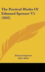 The Poetical Works Of Edmund Spenser V5 (1842)