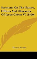 Sermons On The Nature, Offices And Character Of Jesus Christ V2 (1820)