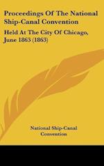 Proceedings Of The National Ship-Canal Convention