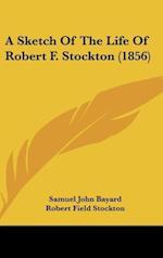 A Sketch Of The Life Of Robert F. Stockton (1856)