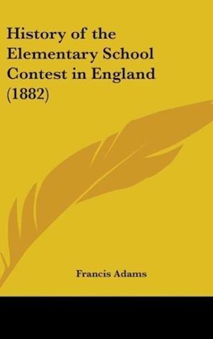 History Of The Elementary School Contest In England (1882)