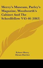 Merry's Museum, Parley's Magazine, Woodworth's Cabinet And The Schoolfellow V45-46 (1863)