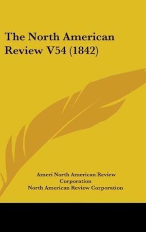 The North American Review V54 (1842)