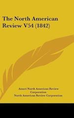 The North American Review V54 (1842)