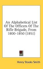 An Alphabetical List Of The Officers Of The Rifle Brigade, From 1800-1850 (1851)