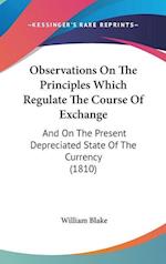 Observations On The Principles Which Regulate The Course Of Exchange