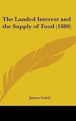 The Landed Interest And The Supply Of Food (1880)