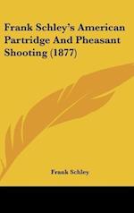 Frank Schley's American Partridge And Pheasant Shooting (1877)