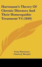 Hartmann's Theory Of Chronic Diseases And Their Homeopathic Treatment V4 (1849)