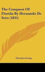 The Conquest Of Florida By Hernando De Soto (1835)