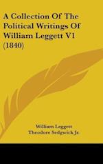 A Collection Of The Political Writings Of William Leggett V1 (1840)
