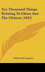 Ten Thousand Things Relating To China And The Chinese (1842)