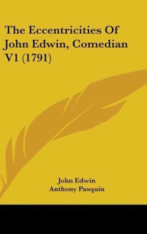 The Eccentricities Of John Edwin, Comedian V1 (1791)