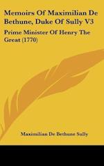 Memoirs Of Maximilian De Bethune, Duke Of Sully V3