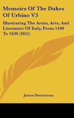 Memoirs Of The Dukes Of Urbino V3