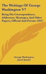 The Writings Of George Washington V7