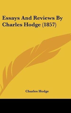 Essays And Reviews By Charles Hodge (1857)