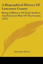 A Biographical History Of Lancaster County