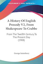 A History Of English Prosody V2, From Shakespeare To Crabbe