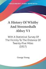 A History Of Whitby And Streoneshalh Abbey V1