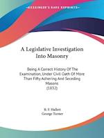 A Legislative Investigation Into Masonry