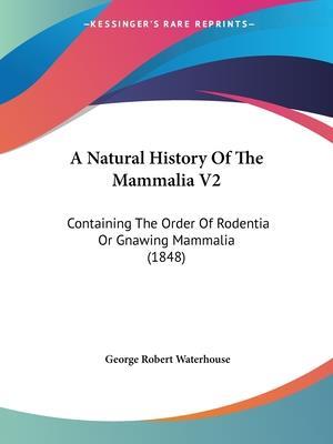 A Natural History Of The Mammalia V2
