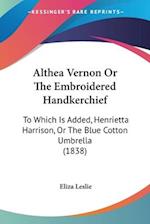 Althea Vernon Or The Embroidered Handkerchief