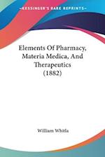 Elements Of Pharmacy, Materia Medica, And Therapeutics (1882)