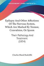 Epilepsy And Other Affections Of The Nervous System, Which Are Marked By Tremor, Convulsion, Or Spasm
