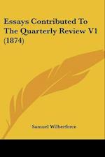 Essays Contributed To The Quarterly Review V1 (1874)