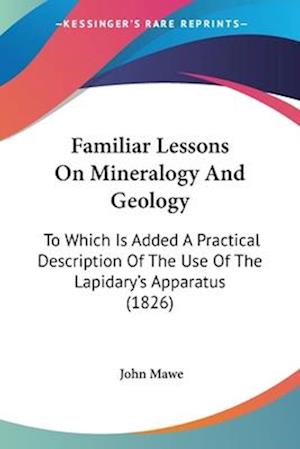 Familiar Lessons On Mineralogy And Geology