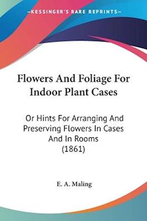 Flowers And Foliage For Indoor Plant Cases