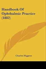 Handbook Of Ophthalmic Practice (1882)