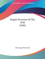 Hegel's Doctrine Of The Will (1896)