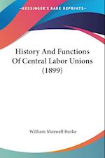 History And Functions Of Central Labor Unions (1899)