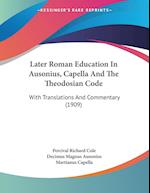 Later Roman Education In Ausonius, Capella And The Theodosian Code