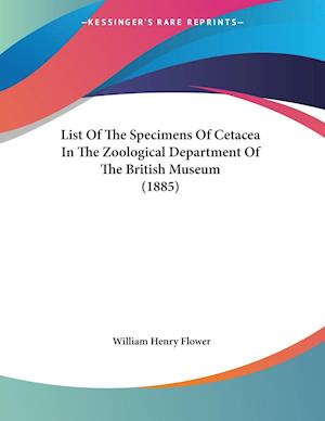 List Of The Specimens Of Cetacea In The Zoological Department Of The British Museum (1885)