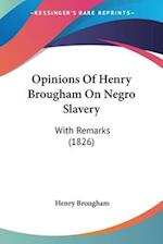 Opinions Of Henry Brougham On Negro Slavery