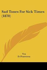 Sad Tones For Sick Times (1870)