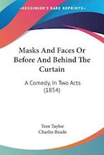 Masks And Faces Or Before And Behind The Curtain