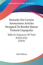 Remarks On Certain Anonymous Articles Designed To Render Queen Victoria Unpopular