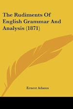 The Rudiments Of English Grammar And Analysis (1871)